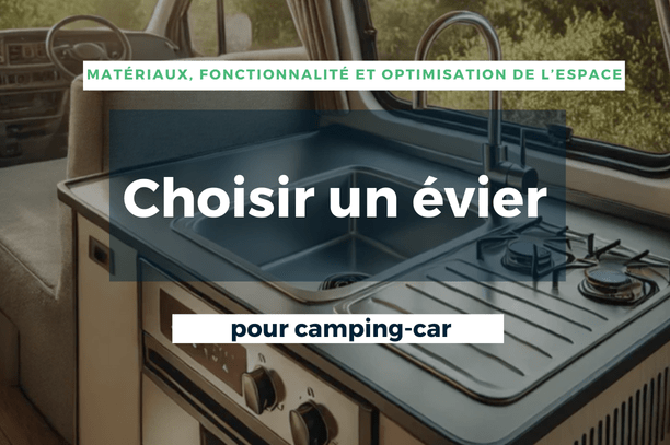 Choisir un évier pour camping-car : Matériaux, fonctionnalité et optimisation de l’espace - Vanlife-Store